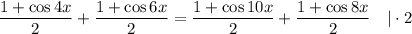 \dfrac{1 + \cos 4x}{2} + \dfrac{1 + \cos 6x}{2} = \dfrac{1 + \cos 10x}{2} + \dfrac{1 + \cos 8x}{2} \ \ \ | \cdot 2