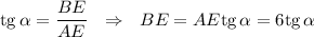 {\rm tg}\,\alpha=\dfrac{BE}{AE}~~\Rightarrow~~ BE=AE{\rm tg}\,\alpha=6{\rm tg}\,\alpha