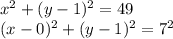 x^2+(y-1)^2=49\\(x-0)^2+(y-1)^2=7^2