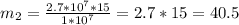 m_2=\frac{2.7*10^7*15}{1*10^7} =2.7*15=40.5