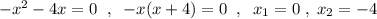 -x^2-4x=0\; \; ,\; \; -x(x+4)=0\; \; ,\; \; x_1=0\; ,\; x_2=-4