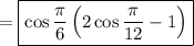 =\boxed{\cos\dfrac{\pi}{6}\left(2\cos\dfrac{\pi}{12}-1\right)}