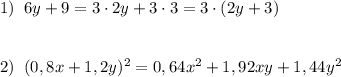 1)\; \; 6y+9=3\cdot 2y+3\cdot 3=3\cdot (2y+3)\\\\\\2)\; \; (0,8x+1,2y)^2=0,64x^2+1,92xy+1,44y^2