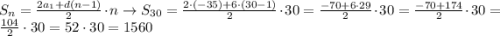 S_n=\frac{2a_1+d(n-1)}{2}\cdot n \to S_{30}=\frac{2\cdot (-35)+6\cdot (30-1)}{2}\cdot 30=\frac{-70+6\cdot 29}{2}\cdot 30=\frac{-70+174}{2}\cdot30=\frac{104}{2}\cdot30=52\cdot 30=1560