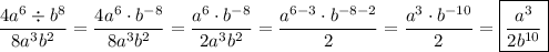 \displaystyle \[\frac{{4{a^6}\div{b^8}}}{{8{a^3}{b^2}}}=\frac{{4{a^6}\cdot {b^{-8}}}}{{8{a^3}{b^2}}}=\frac{{{a^6}\cdot {b^{-8}}}}{{2{a^3}{b^2}}}=\frac{{{a^{6-3}}\cdot {b^{-8-2}}}}{2}=\frac{{{a^3}\cdot {b^{-10}}}}{2}=\boxed{\frac{{{a^3}}}{{2{b^{10}}}}}\]
