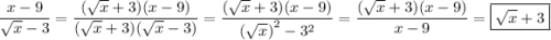 \displaystyle \[\frac{{x-9}}{{\sqrt x-3}}=\frac{{(\sqrt x+3)(x-9)}}{{(\sqrt x+3)(\sqrt x-3)}}= \frac{{(\sqrt x+3)(x-9)}}{{{{(\sqrt x)}^2}-{3^2}}}=\frac{{(\sqrt x+3)(x-9)}}{{x-9}}=\boxed{\sqrt {x}+3}\]