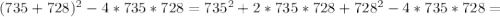 (735+728)^2-4*735*728=735^2+2*735*728+728^2-4*735*728=