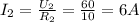 I_2=\frac{U_2}{R_2} =\frac{60}{10} =6 A