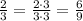 \frac{2}{3} = \frac{2\cdot3}{3\cdot3} = \frac{6}{9}