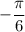 -\dfrac{\pi}{6}