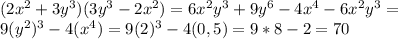 (2x^2+3y^3)(3y^3-2x^2)=6x^2y^3+9y^6-4x^4-6x^2y^3=\\9(y^2)^3-4(x^4)=9(2)^3-4(0,5)=9*8-2=70\\