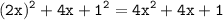 \displaystyle \tt (2x)^2+4x+1^2=4x^2+4x+1