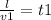 \frac{l}{v1} = t1