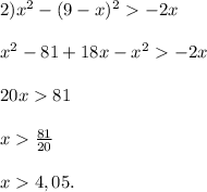 2) x^2-(9-x)^2-2x\\\\x^2-81+18x-x^2-2x\\\\20x81\\\\x\frac{81}{20}\\\\ x4,05.