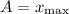 A = x_{\text{max}}