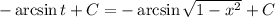 -\arcsin t + C = -\arcsin \sqrt{1 - x^{2}} + C