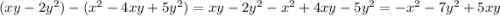 (xy - 2y^2) - (x^2 - 4xy + 5y^2) = xy - 2y^2 - x^2 + 4xy - 5y^2 = - x^2 - 7y^2 + 5xy