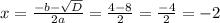 x=\frac{-b-\sqrt{D} }{2a}=\frac{4-8}{2}=\frac{-4}{2}=-2