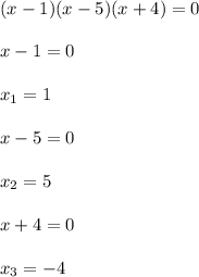 (x-1)(x-5)(x+4)=0\\\\x-1 = 0\\\\x_1 = 1\\\\x-5 = 0\\\\x_2=5\\\\x+4 = 0\\\\x_3 = -4
