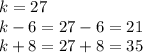 k=27\\k-6=27-6=21\\k+8=27+8=35