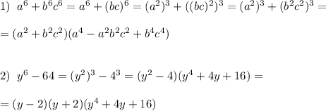 1)\; \; a^6+b^6c^6=a^6+(bc)^6=(a^2)^3+((bc)^2)^3=(a^2)^3+(b^2c^2)^3=\\\\=(a^2+b^2c^2)(a^4-a^2b^2c^2+b^4c^4)\\\\\\2)\; \; y^6-64=(y^2)^3-4^3=(y^2-4)(y^4+4y+16)=\\\\=(y-2)(y+2)(y^4+4y+16)