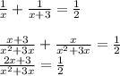 \frac{1}{x} +\frac{1}{x+3} =\frac{1}{2}\\ \\\frac{x+3}{x^{2}+3x }+ \frac{x}{x^{2}+3x }=\frac{1}{2} \\\frac{2x+3}{x^{2} +3x}=\frac{1}{2}