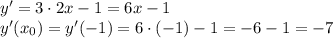 y'=3\cdot2x-1=6x-1\\y'(x_0)=y'(-1)=6\cdot(-1)-1=-6-1=-7