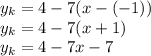 y_k=4-7(x-(-1))\\y_k=4-7(x+1)\\y_k=4-7x-7