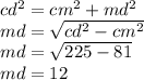 cd^2=cm^2+md^2\\md = \sqrt{cd^2-cm^2} \\md = \sqrt{225-81}\\ md = 12