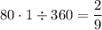 \displaystyle \[80\cdot 1 \div 360=\frac{2}{9}\]