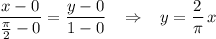 \dfrac{x-0}{\frac{\pi}{2}-0}=\dfrac{y-0}{1-0}\; \; \; \Rightarrow \; \; \; y=\dfrac{2}{\pi }\, x