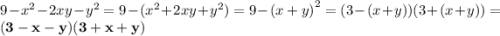 9 - {x}^{2} - 2xy - {y}^{2} = 9 - ( {x}^{2} + 2xy + {y}^{2} ) = 9 - {(x + y)}^{2} = (3 - (x + y))(3 + (x + y)) = \bold{(3 - x - y)(3 + x + y)}
