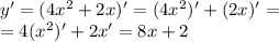 y' = (4 {x}^{2} + 2x)' = (4 {x}^{2} )' + (2x)' = \\ = 4( {x}^{2} )' + 2x' = 8x + 2