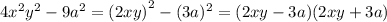 4 {x}^{2}{y}^{2} - 9 {a}^{2} = {(2xy)}^{2} - (3a)^{2} = (2xy - 3a)(2xy + 3a)