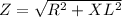 Z=\sqrt{R^{2}+XL^{2} }