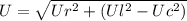 U=\sqrt{Ur^{2} +(Ul^{2}-Uc^{2}) }