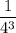 \dfrac{1}{4^{3} }