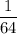 \dfrac{1}{64} }