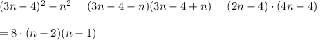 (3n-4)^2-n^2=(3n-4-n)(3n-4+n)=(2n-4)\cdot (4n-4)=\\\\=8\cdot (n-2)(n-1)