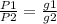 \frac{P1}{P2} =\frac{g1}{g2}