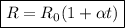 \boxed {R = R_{0} (1 + \alpha t)}