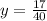 y = \frac{17}{40}