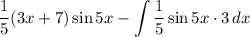 \displaystyle \dfrac{1}{5} (3x + 7)\sin 5x - \int\limits {\dfrac{1}{5}\sin 5x \cdot 3} \, dx