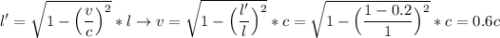 l' = \sqrt{1 - \Big(\dfrac{v}{c}\Big)^2}* l \to v = \sqrt{1 - \Big(\dfrac{l'}{l}\Big)^2}* c = \sqrt{1 - \Big(\dfrac{1-0.2}{1}\Big)^2} * c = 0.6c
