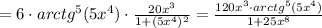 =6\cdot arctg^5(5x^4)\cdot \frac{20x^3}{1+(5x^4)^2}=\frac{120x^3\cdot arctg^5(5x^4)}{1+25x^8}