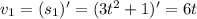 v_1=(s_1)'=(3t^2+1)'=6t