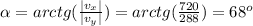 \alpha = arctg(\frac{|v_x|}{|v_y|}) = arctg(\frac{720}{288}) = 68^{o}