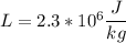 L = 2.3 * 10^6 \dfrac{J}{kg}