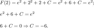 F(2)=e^2+2^2+2+C=e^2+6+C=e^2;\\\\e^2+6+C=e^2\\\\6+C=0\Rightarrow C=-6.