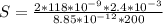 S = \frac{2*118*10^{-9}*2.4*10^{-3}}{8.85*10^{-12}*200}